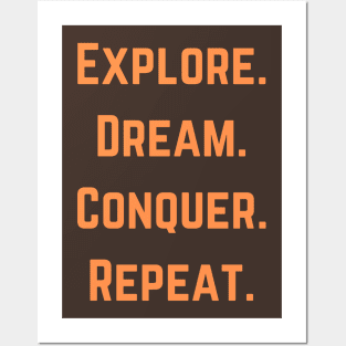 Explore,  Dream, Conquer, Repeat Posters and Art